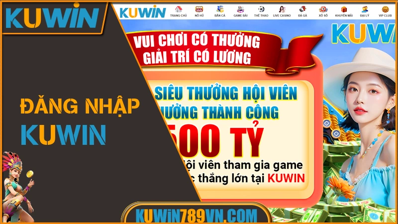 Đăng Nhập KUWIN - Mẹo Đăng Nhập Game Nhanh An Toàn 2026 7 Đăng Nhập KUWIN