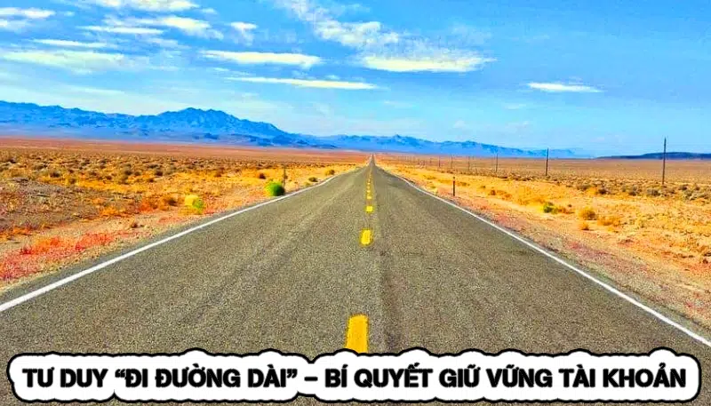 Quản Lý Vốn Cá Cược - Cách Chia Vốn An Toàn Hiệu Quả 2026 11 Tư Duy “Đi Đường Dài” - Bí Quyết Giữ Vững Tài Khoản