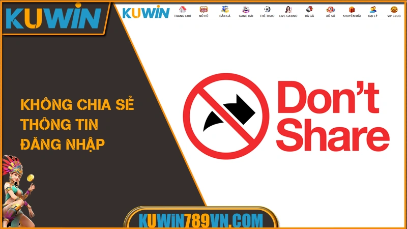 Đăng Nhập KUWIN - Mẹo Đăng Nhập Game Nhanh An Toàn 2026 9 Không chia sẻ thông tin đăng nhập
